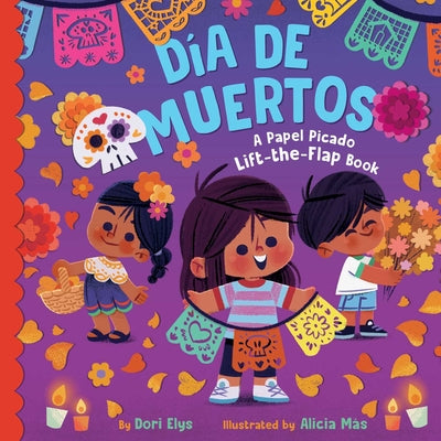 Día de Muertos: A Papel Picado Lift-The-Flap Book -- Dori Elys, Board Book