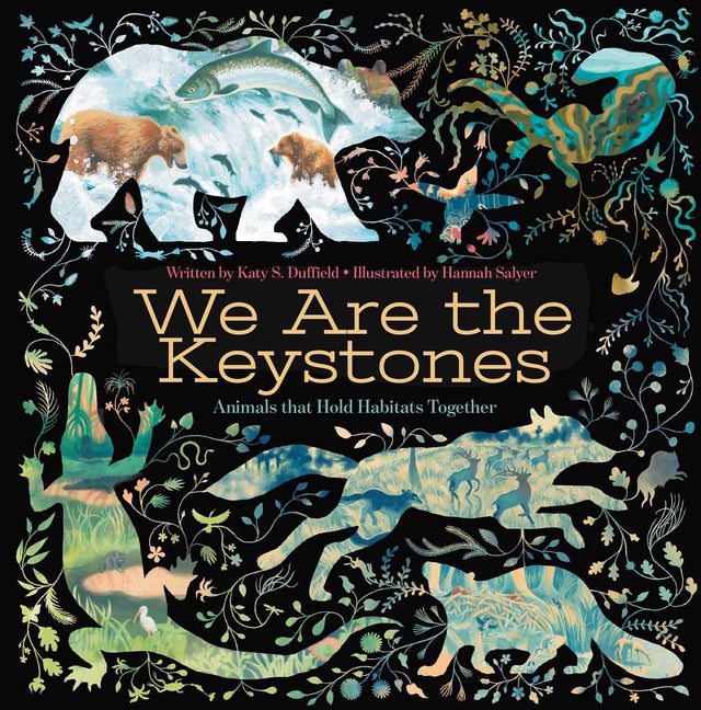 We Are the Keystones: Animals That Hold Habitats Together -- Katy S. Duffield, Hardcover