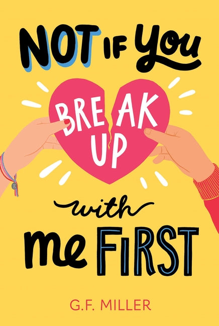Not If You Break Up with Me First -- G. F. Miller, Hardcover