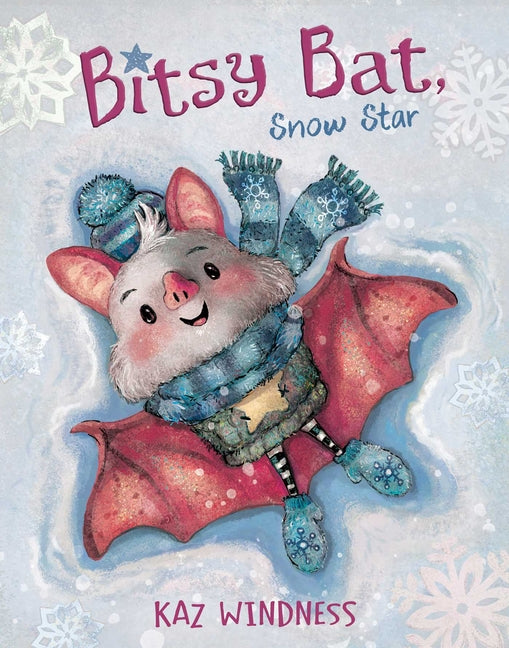 Bitsy Bat, Snow Star -- Kaz Windness, Hardcover