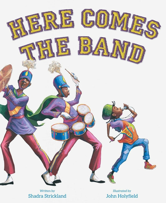 Here Comes the Band -- Shadra Strickland, Hardcover
