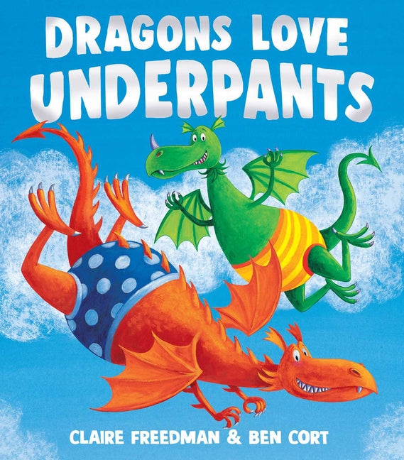 Dragons Love Underpants -- Claire Freedman, Hardcover