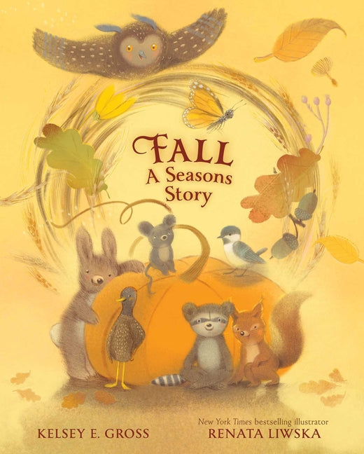 Fall--A Seasons Story: A Cozy Autumn Tale for Kids -- Kelsey E. Gross, Hardcover