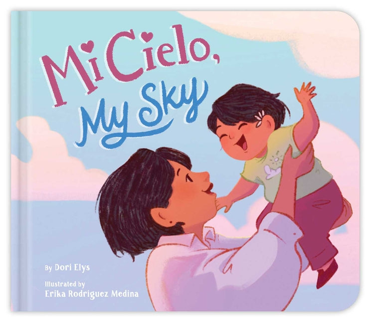 Mi Cielo, My Sky -- Dori Elys, Board Book