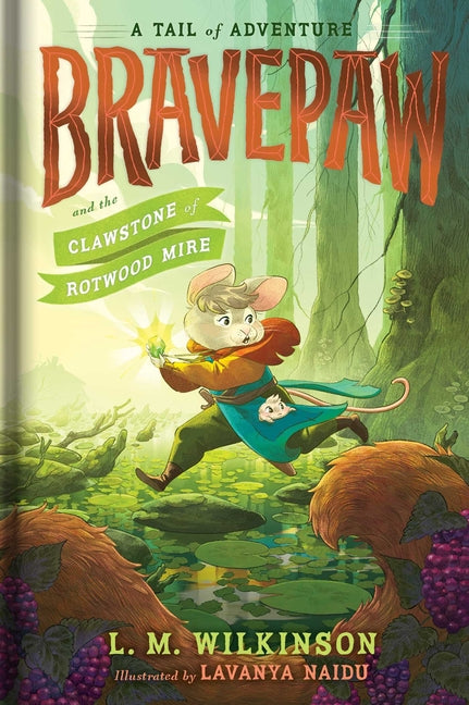 Bravepaw and the Clawstone of Rotwood Mire -- L. M. Wilkinson, Hardcover