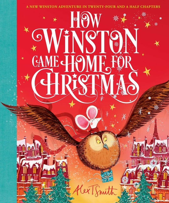 How Winston Came Home for Christmas -- Alex T. Smith, Hardcover