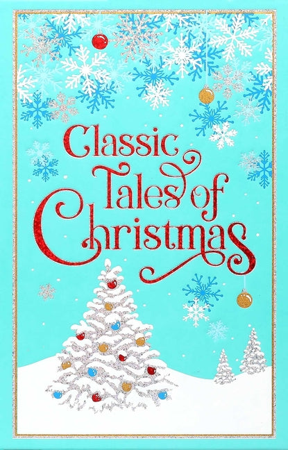 Classic Tales of Christmas (Deluxe Leatherbound Edition) -- Editors of Canterbury Classics, Leather