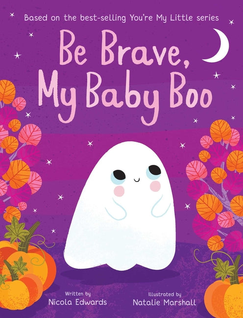 Be Brave, My Baby Boo -- Nicola Edwards, Hardcover