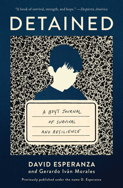 Detained: A Boy's Journal of Survival and Resilience -- David Esperanza, Paperback