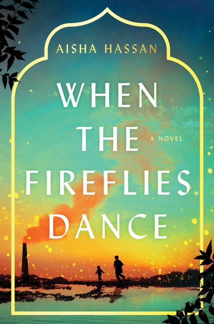 When the Fireflies Dance -- Aisha Hassan, Hardcover