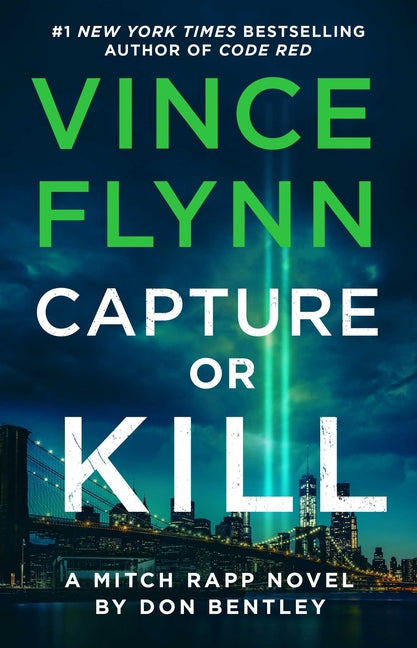 Capture or Kill: A Mitch Rapp Novel by Don Bentley -- Vince Flynn, Paperback