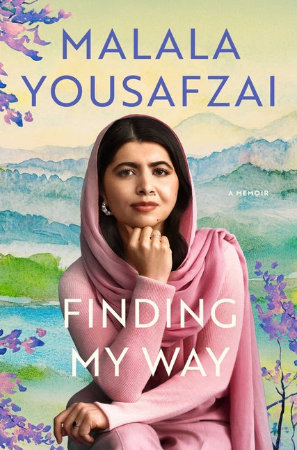 Finding My Way: A Memoir -- Malala Yousafzai, Hardcover