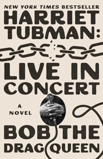 Harriet Tubman: Live in Concert -- Bob the Drag Queen, Hardcover