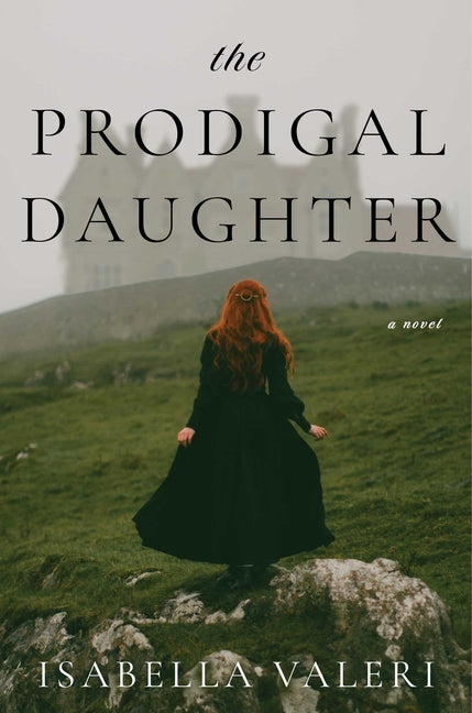 The Prodigal Daughter -- Isabella Valeri, Hardcover