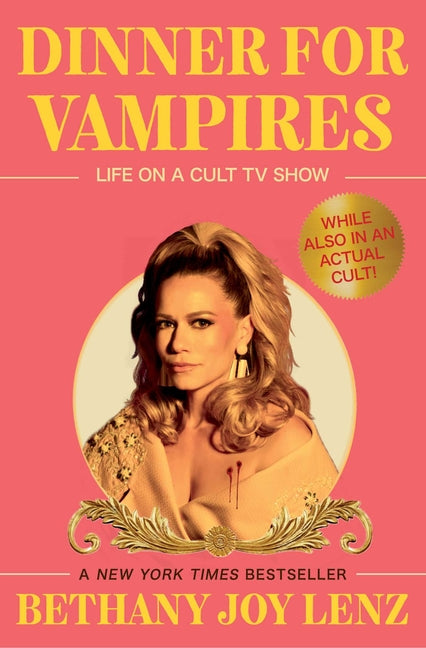 Dinner for Vampires: Life on a Cult TV Show (While Also in an Actual Cult!) -- Bethany Joy Lenz, Paperback