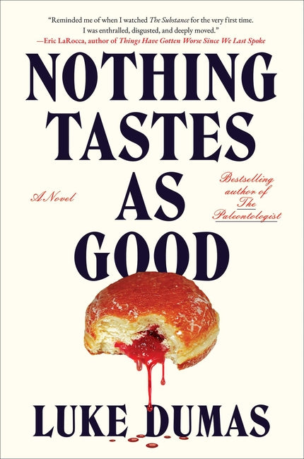 Nothing Tastes as Good -- Luke Dumas, Hardcover