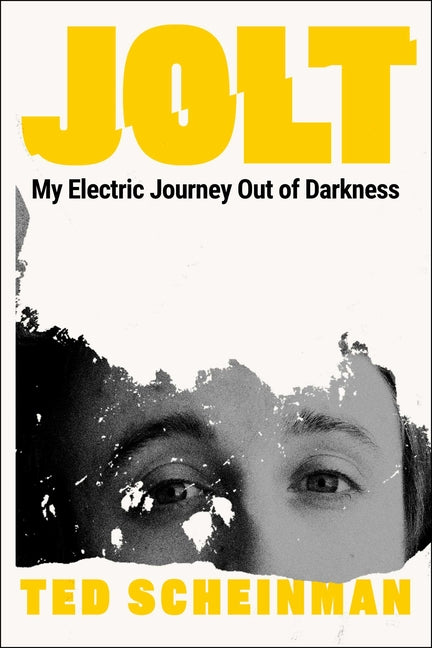 Jolt: My Electric Journey Out of Darkness -- Ted Scheinman, Hardcover