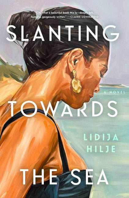 Slanting Towards the Sea -- Lidija Hilje, Hardcover