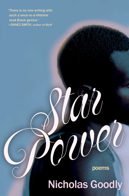 Star Power: Poems -- Nicholas Goodly, Paperback