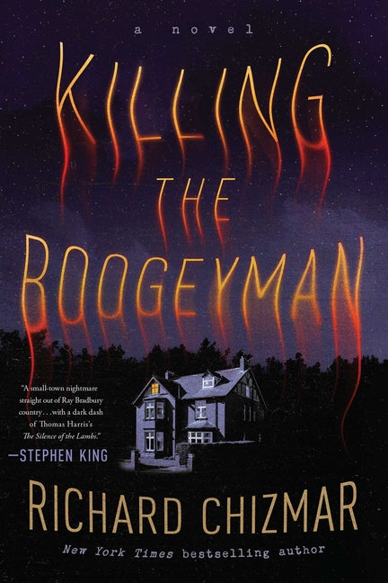 Killing the Boogeyman -- Richard Chizmar, Hardcover