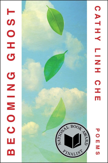 Becoming Ghost: Poetry -- Cathy Linh Che, Paperback