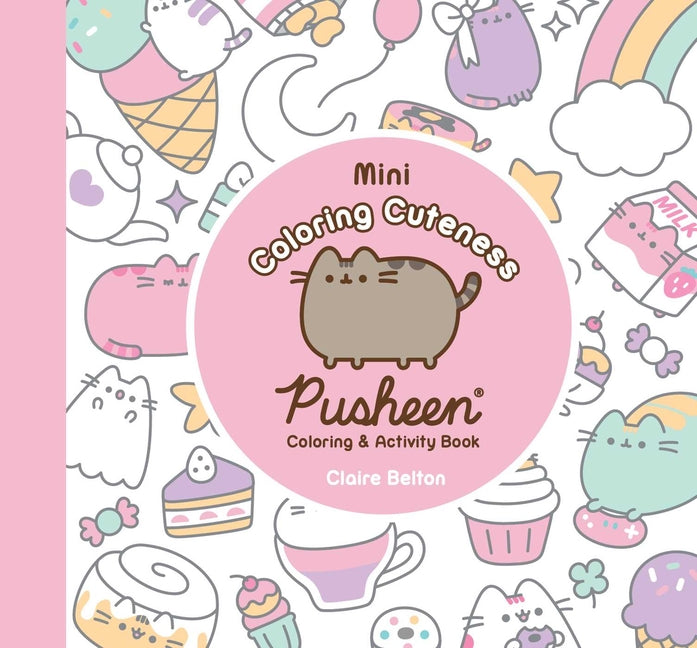 Mini Coloring Cuteness: A Pusheen Coloring & Activity Book -- Claire Belton, Paperback