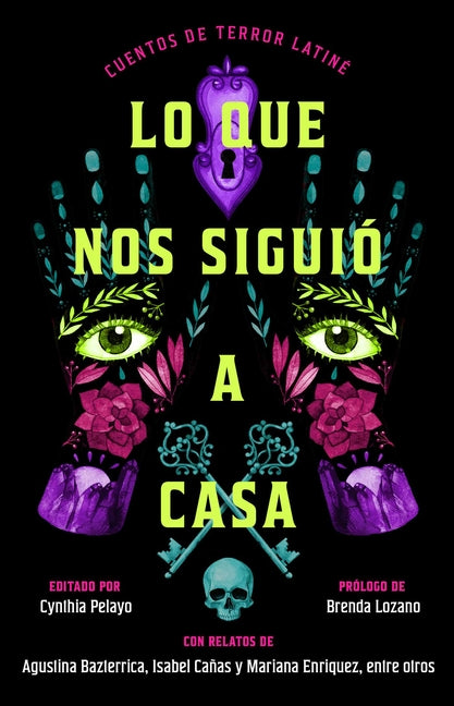 Lo Que Nos Siguió a Casa/Something Followed Us Home: Cuentos de Terror Latiné -- Cynthia Pelayo, Paperback