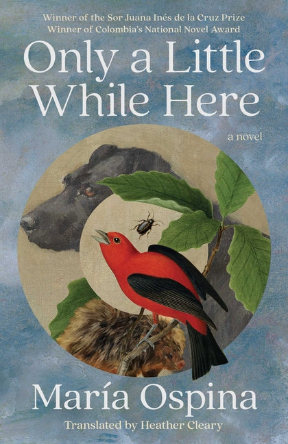 Only a Little While Here -- María Ospina, Hardcover