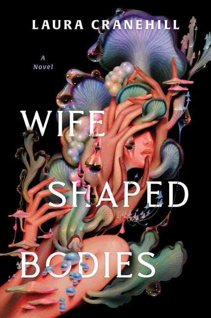 Wife Shaped Bodies -- Laura Cranehill, Paperback