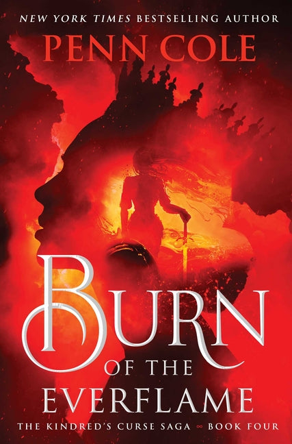 Burn of the Everflame -- Penn Cole, Hardcover
