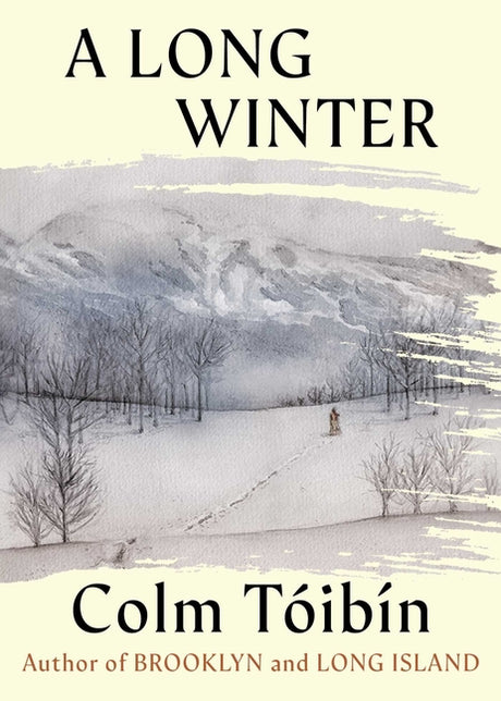 A Long Winter -- Colm Toibin, Hardcover