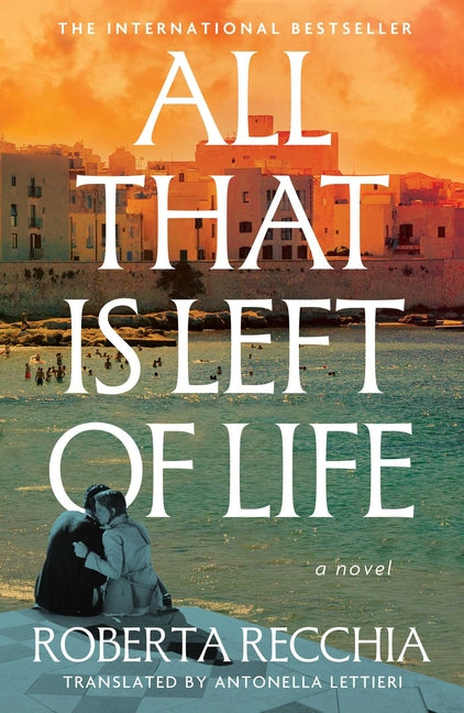 All That Is Left of Life -- Roberta Recchia, Paperback