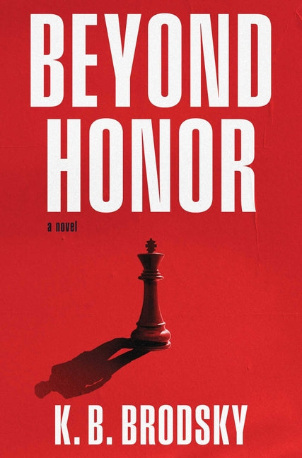 Beyond Honor -- K. B. Brodsky, Hardcover