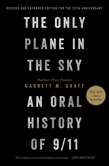 The Only Plane in the Sky (Revised and Expanded Edition for the 25th Anniversary): An Oral History of 9/11 -- Garrett M. Graff, Hardcover