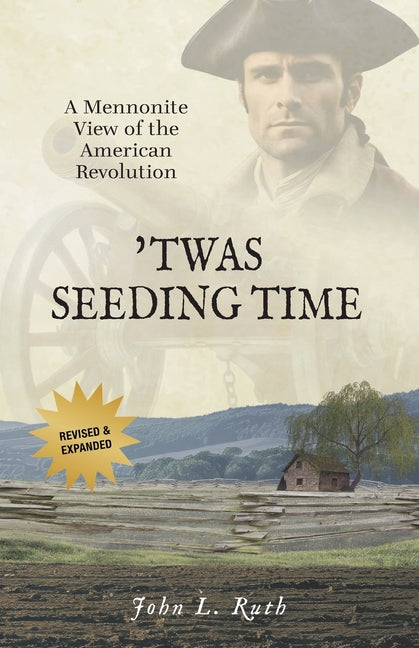 'Twas Seeding Time: A Mennonite View of the American Revolution -- John L. Ruth, Paperback