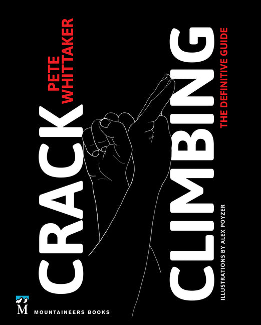 Crack Climbing: The Definitive Guide -- Pete Whittaker, Paperback