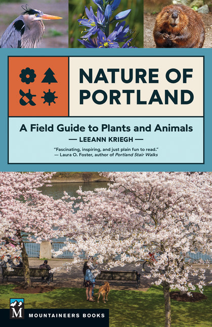 Nature of Portland: A Field Guide to Plants and Animals -- Leeann Kriegh, Paperback