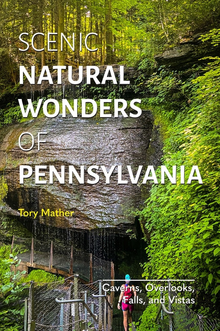 Scenic Natural Wonders of Pennsylvania -- Tory Mather, Paperback