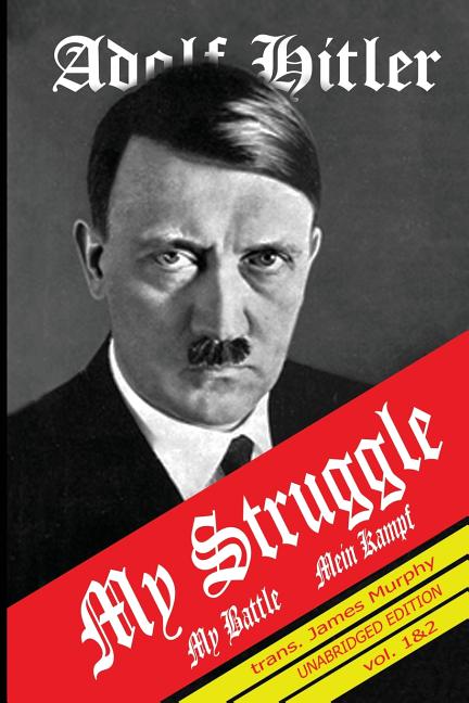 Mein Kampf: My Struggle -- Adolf Hitler, Paperback