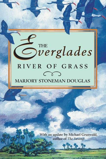 The Everglades: River of Grass -- Marjory Stoneman Douglas, Paperback