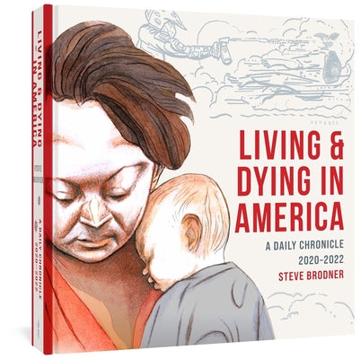 Living & Dying in America: A Daily Chronicle 2020-2022 -- Steve Brodner, Hardcover