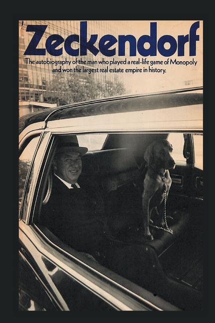 Zeckendorf: The autobiograpy of the man who played a real-life game of Monopoly and won the largest real estate empire in history. -- William Zeckendorf, Paperback