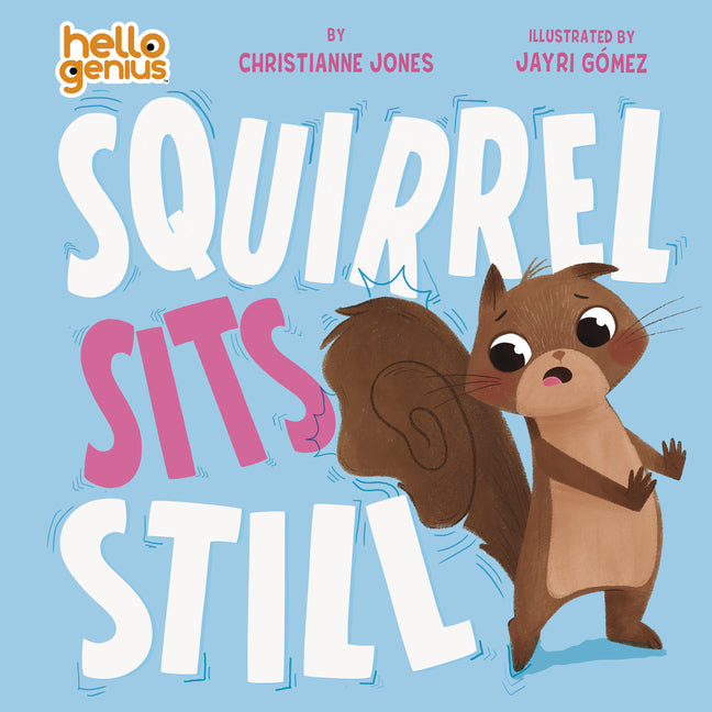 Squirrel Sits Still -- Christianne Jones, Board Book