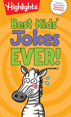Best Kids' Jokes Ever! Volume 2: Funniest Jokes for Kids Ages 69, Guaranteed Giggles All Year with a Daily Dose of the Best Jokes for Kids -- Highlights, Paperback