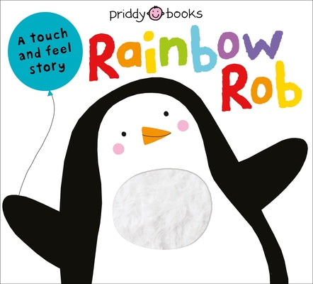 Touch & Feel Picture Books: Rainbow Rob -- Roger Priddy, Board Book