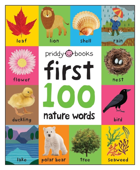 First 100 Nature Words: A Padded Book--Perfect for Little Hands to Hold -- Roger Priddy, Board Book