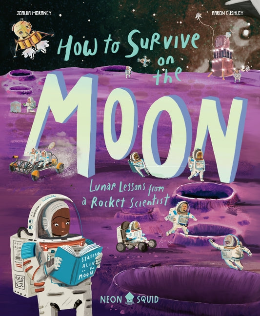 How to Survive on the Moon: Lunar Lessons from a Rocket Scientist -- Joalda Morancy, Hardcover