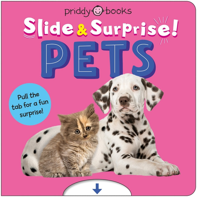 Pets (Slide & Surprise!) -- Priddy Books, Board Book