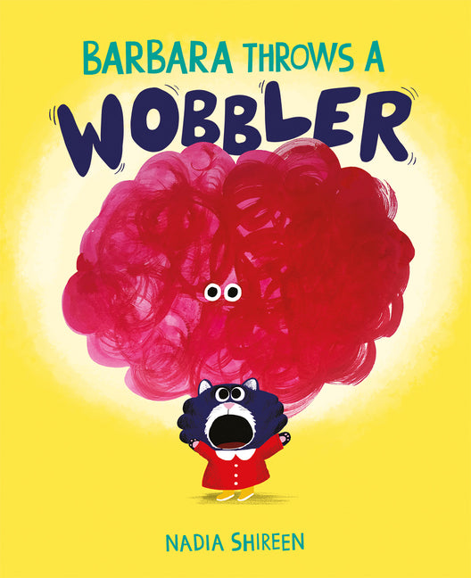 Barbara Throws a Wobbler -- Nadia Shireen, Hardcover