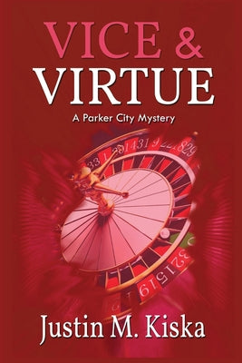 Vice & Virtue: A Parker City Mystery -- Justin M. Kiska, Paperback